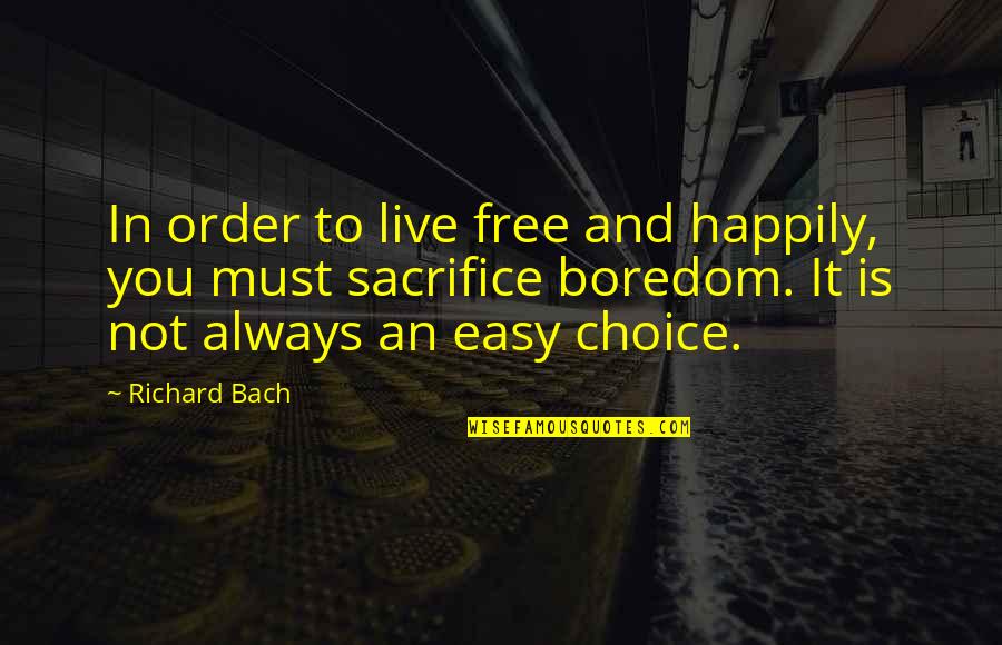 Aleshire 5 Quotes By Richard Bach: In order to live free and happily, you