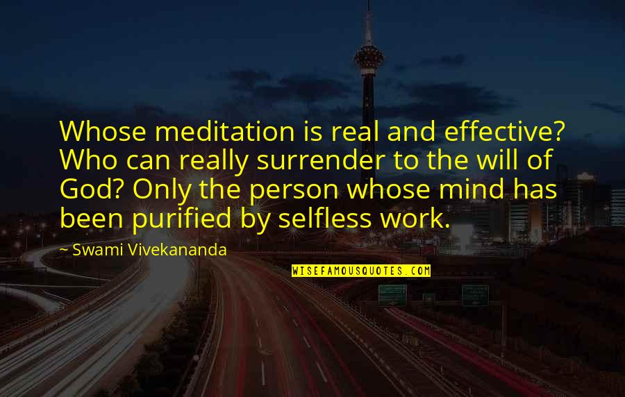 Aleshire 5 Quotes By Swami Vivekananda: Whose meditation is real and effective? Who can