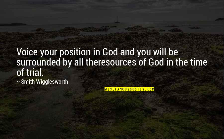 Alesia Branson Quotes By Smith Wigglesworth: Voice your position in God and you will