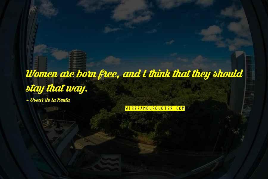 Aleska Rodriguez Quotes By Oscar De La Renta: Women are born free, and I think that