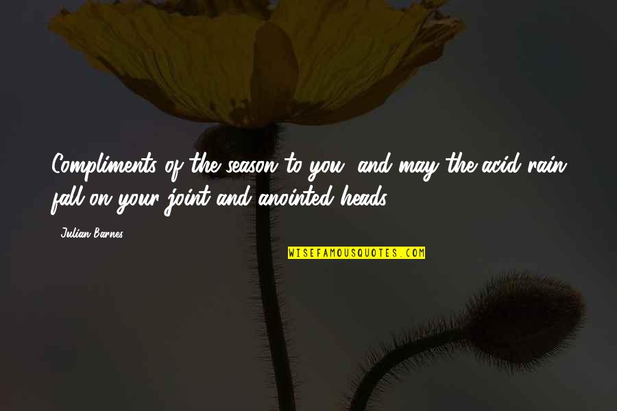 Alessandra Lemma Quotes By Julian Barnes: Compliments of the season to you, and may Alessandra Lemma Quotes By Julian Barnes: Compliments of the season to you, and may