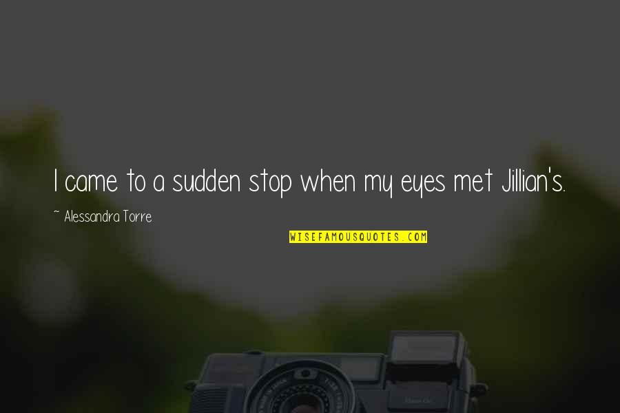 Alessandra Quotes By Alessandra Torre: I came to a sudden stop when my Alessandra Quotes By Alessandra Torre: I came to a sudden stop when my