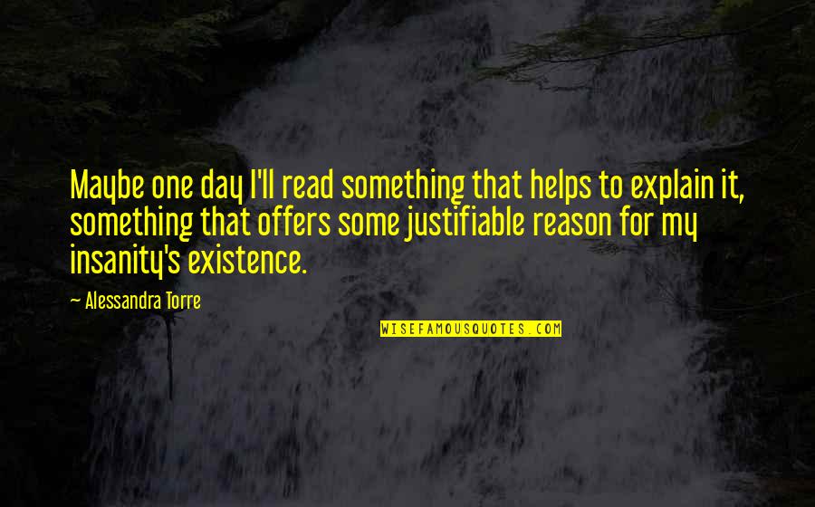 Alessandra Torre Quotes By Alessandra Torre: Maybe one day I'll read something that helps