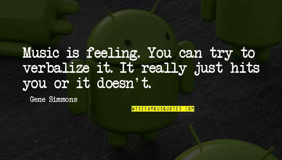 Alessandrini La Quotes By Gene Simmons: Music is feeling. You can try to verbalize