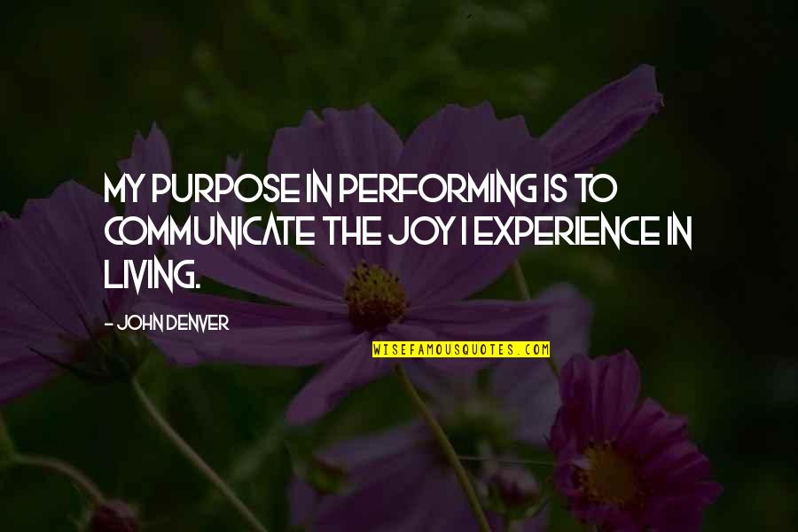 Alessandrini La Quotes By John Denver: My purpose in performing is to communicate the