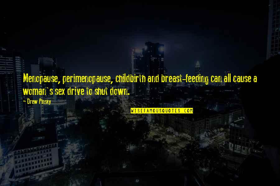 Alessandro Berselli Quotes By Drew Pinsky: Menopause, perimenopause, childbirth and breast-feeding can all cause Alessandro Berselli Quotes By Drew Pinsky: Menopause, perimenopause, childbirth and breast-feeding can all cause