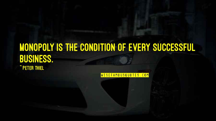 Alessia Cara Scars To Your Beautiful Quotes By Peter Thiel: Monopoly is the condition of every successful business. Alessia Cara Scars To Your Beautiful Quotes By Peter Thiel: Monopoly is the condition of every successful business.