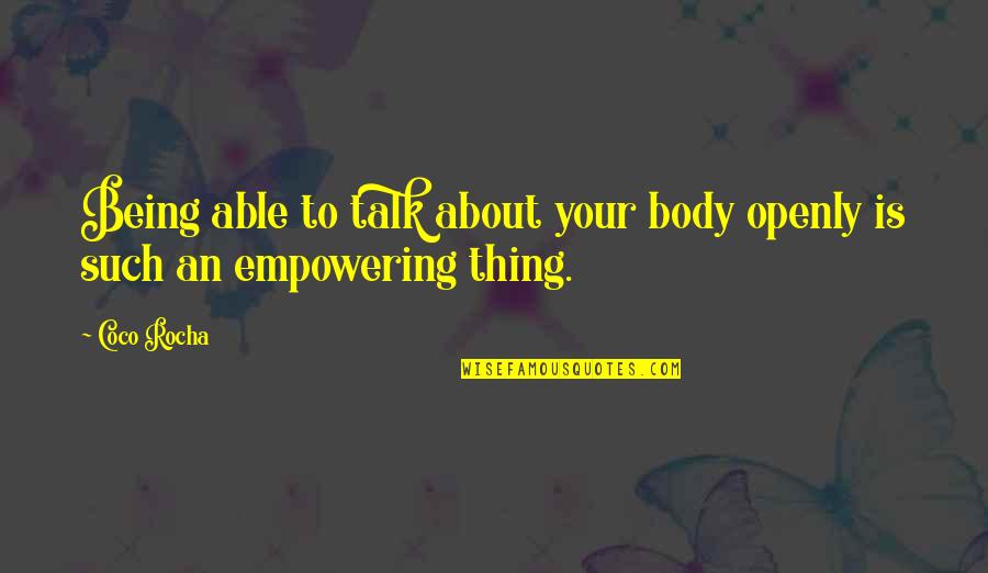 Alesteu Peste Quotes By Coco Rocha: Being able to talk about your body openly