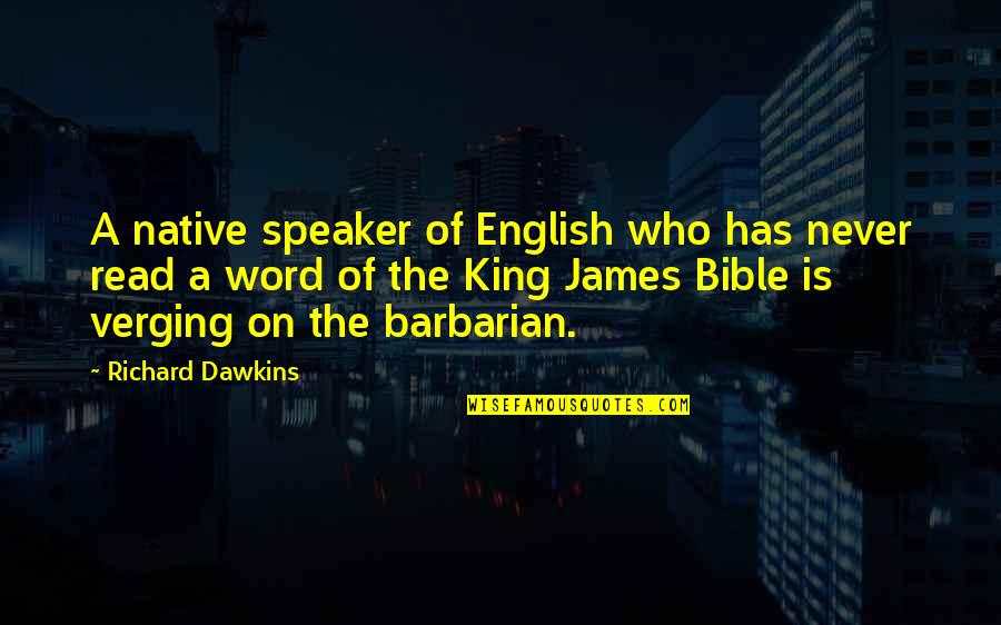 Alesya Bags Quotes By Richard Dawkins: A native speaker of English who has never