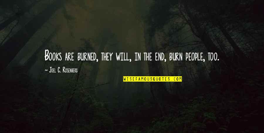 Aletas De Un Quotes By Joel C. Rosenberg: Books are burned, they will, in the end,