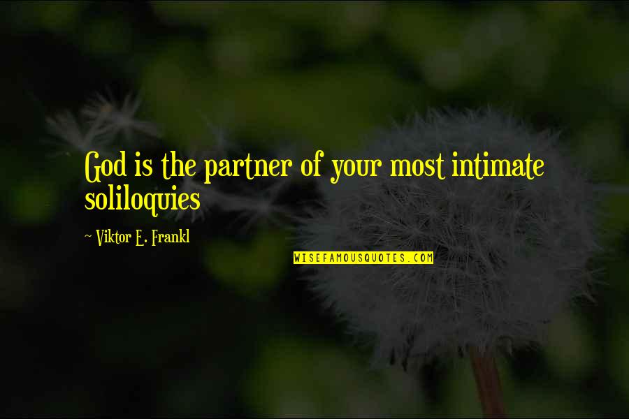 Aletha Jones Quotes By Viktor E. Frankl: God is the partner of your most intimate