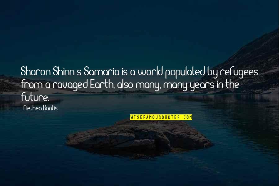 Alethea Kontis Quotes By Alethea Kontis: Sharon Shinn's Samaria is a world populated by