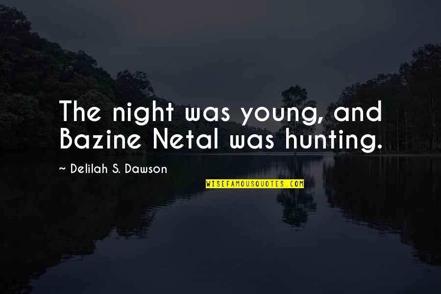 Aletria Quotes By Delilah S. Dawson: The night was young, and Bazine Netal was