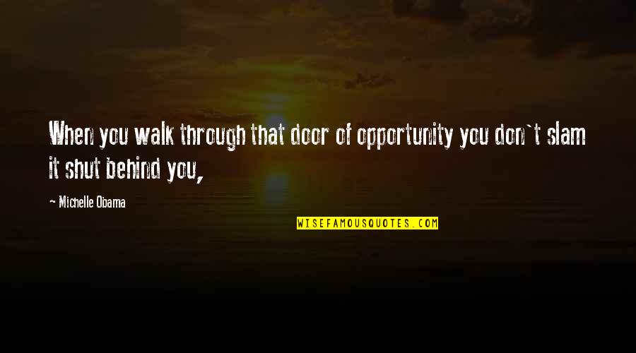 Aletria Quotes By Michelle Obama: When you walk through that door of opportunity