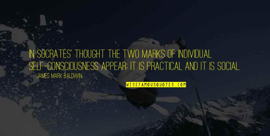 Alevin Quotes By James Mark Baldwin: In Socrates' thought the two marks of individual