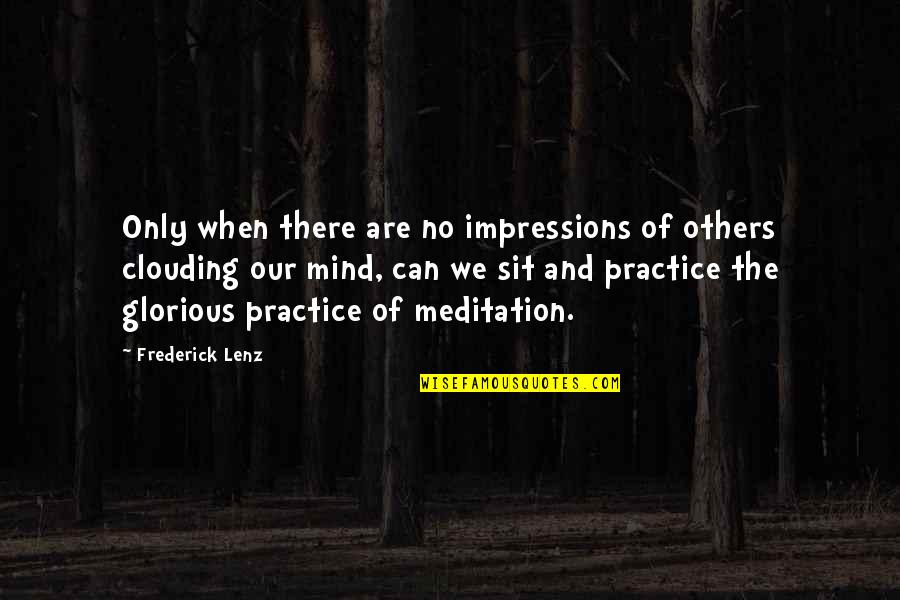 Alevlenir Quotes By Frederick Lenz: Only when there are no impressions of others Alevlenir Quotes By Frederick Lenz: Only when there are no impressions of others