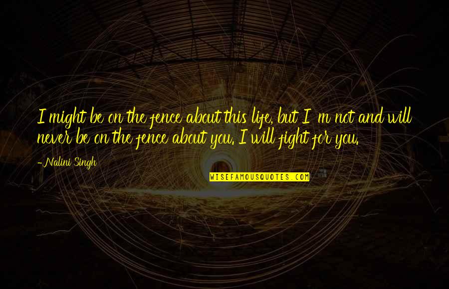 Alevlenir Quotes By Nalini Singh: I might be on the fence about this Alevlenir Quotes By Nalini Singh: I might be on the fence about this