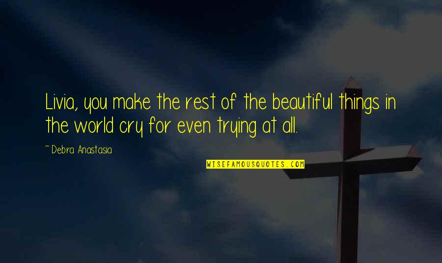 Alevtina Batman Quotes By Debra Anastasia: Livia, you make the rest of the beautiful Alevtina Batman Quotes By Debra Anastasia: Livia, you make the rest of the beautiful