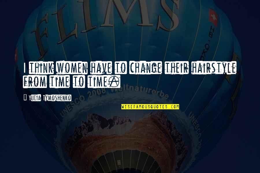 Alewa Drive Honolulu Quotes By Yulia Tymoshenko: I think women have to change their hairstyle