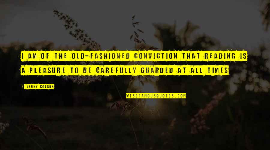 Alex And Ani Positive Quotes By Jenny Colgan: I am of the old-fashioned conviction that reading