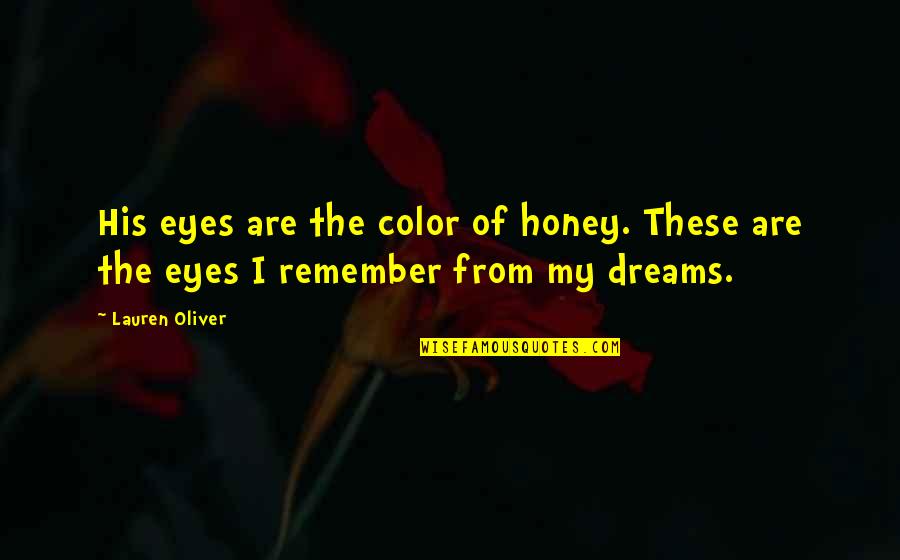 Alex And Lena Quotes By Lauren Oliver: His eyes are the color of honey. These