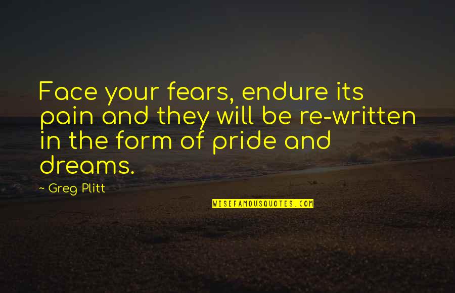 Alex Ani Quotes By Greg Plitt: Face your fears, endure its pain and they