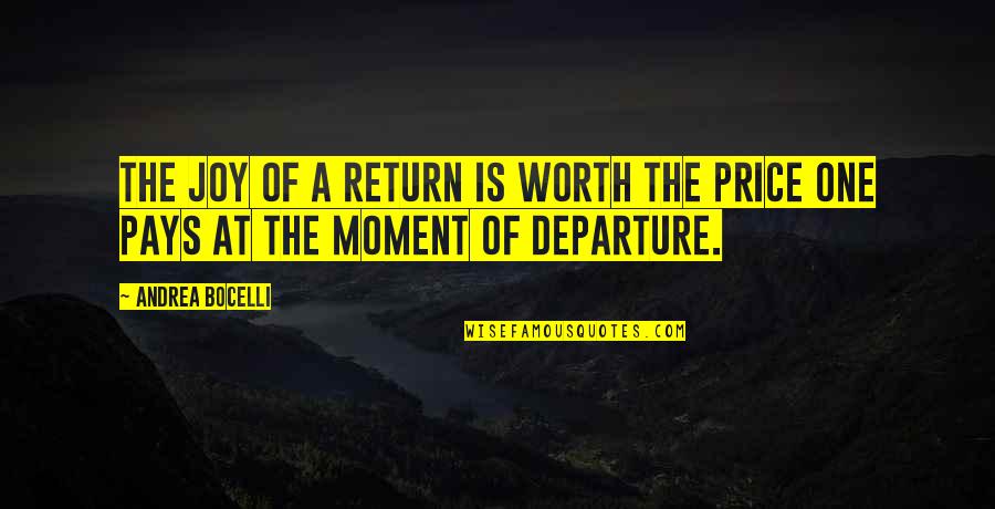 Alex Campos Quotes By Andrea Bocelli: The joy of a return is worth the