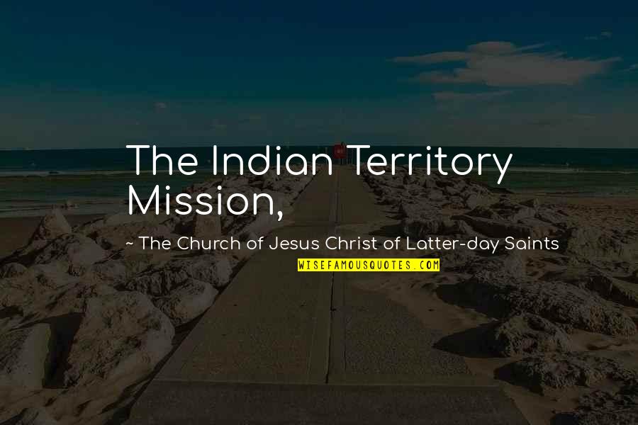 Alex Chilton Quotes By The Church Of Jesus Christ Of Latter-day Saints: The Indian Territory Mission,