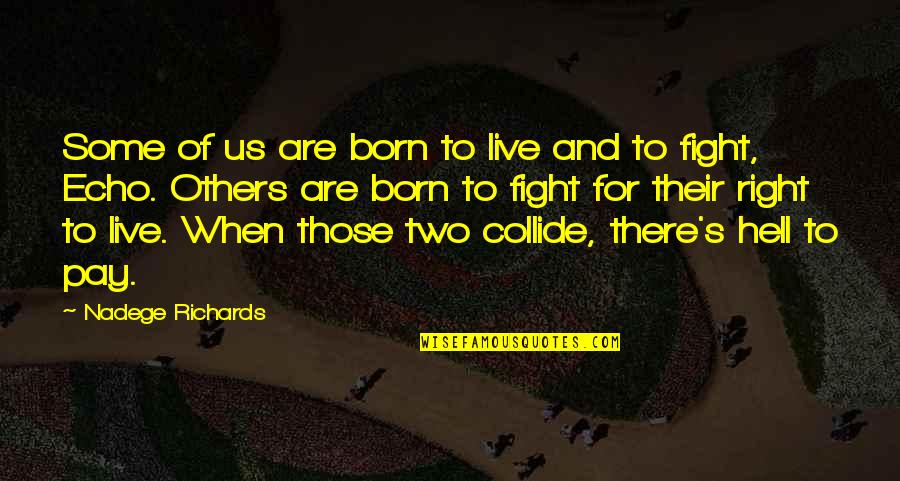 Alex Clare Song Quotes By Nadege Richards: Some of us are born to live and