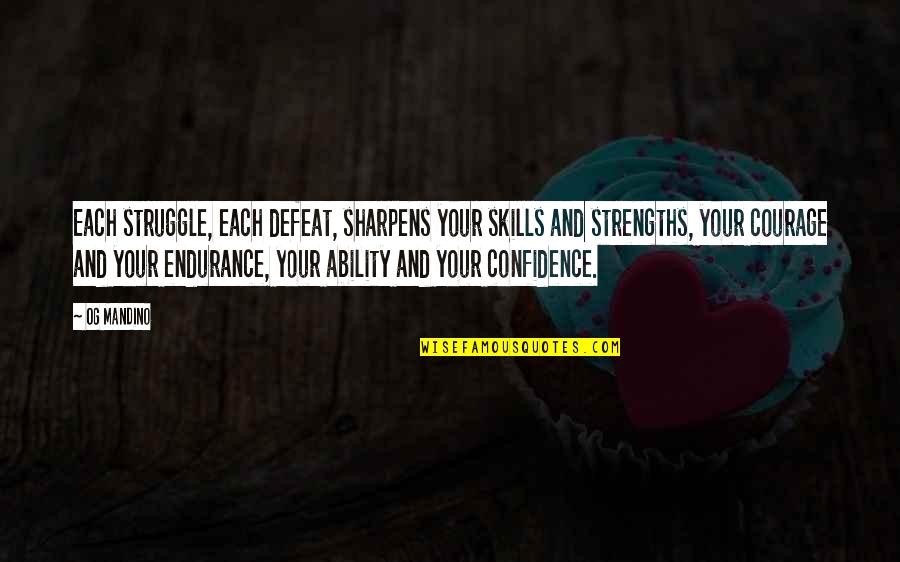 Alex Debogorski Quotes By Og Mandino: Each struggle, each defeat, sharpens your skills and