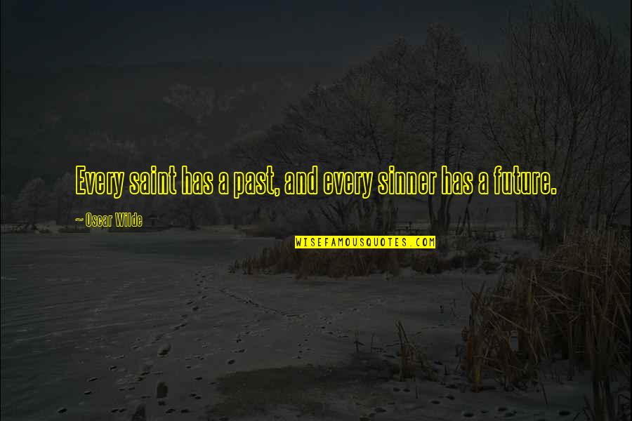 Alex Delaware Quotes By Oscar Wilde: Every saint has a past, and every sinner Alex Delaware Quotes By Oscar Wilde: Every saint has a past, and every sinner