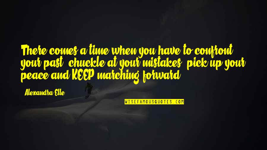 Alex Elle Best Quotes By Alexandra Elle: There comes a time when you have to Alex Elle Best Quotes By Alexandra Elle: There comes a time when you have to