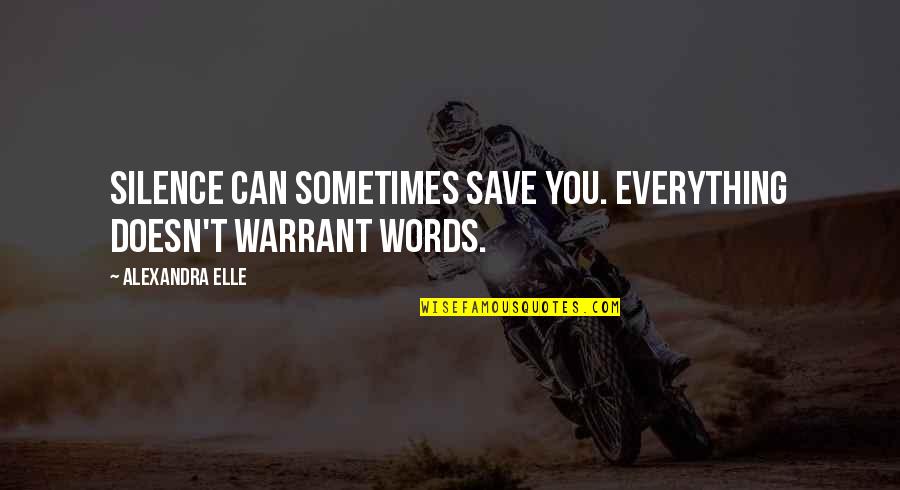 Alex Elle Quotes By Alexandra Elle: Silence can sometimes save you. everything doesn't warrant