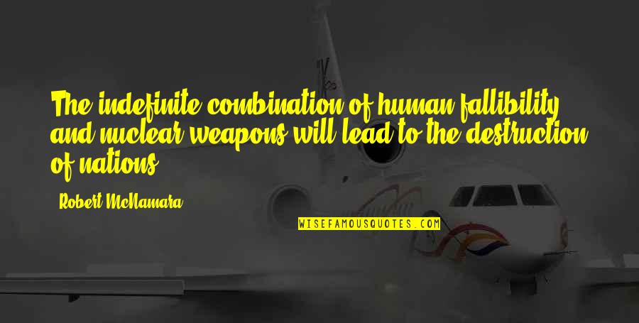 Alex Ferguson Veron Quotes By Robert McNamara: The indefinite combination of human fallibility and nuclear Alex Ferguson Veron Quotes By Robert McNamara: The indefinite combination of human fallibility and nuclear
