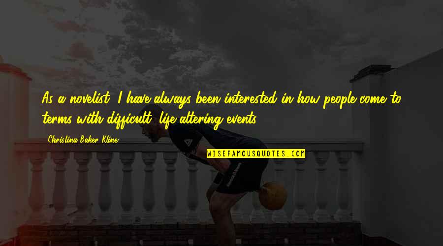 Alex Gonzaga Book Quotes By Christina Baker Kline: As a novelist, I have always been interested Alex Gonzaga Book Quotes By Christina Baker Kline: As a novelist, I have always been interested