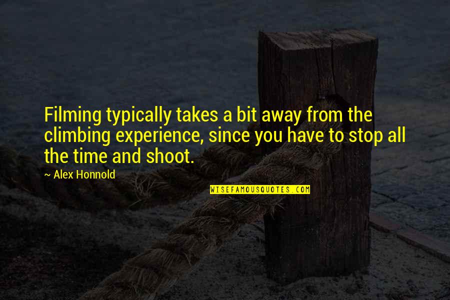 Alex Honnold Quotes By Alex Honnold: Filming typically takes a bit away from the Alex Honnold Quotes By Alex Honnold: Filming typically takes a bit away from the