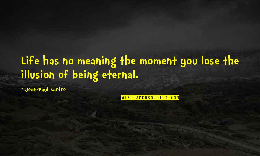 Alex Horne Quotes By Jean-Paul Sartre: Life has no meaning the moment you lose Alex Horne Quotes By Jean-Paul Sartre: Life has no meaning the moment you lose
