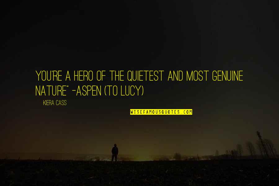 Alex Hurricane Higgins Quotes By Kiera Cass: You're a hero of the quietest and most