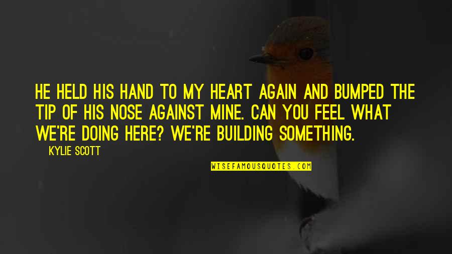 Alex Ich Quotes By Kylie Scott: He held his hand to my heart again Alex Ich Quotes By Kylie Scott: He held his hand to my heart again
