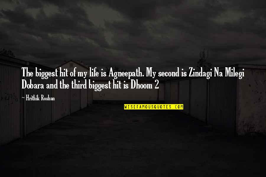 Alex Jackson Grommet Quotes By Hrithik Roshan: The biggest hit of my life is Agneepath.