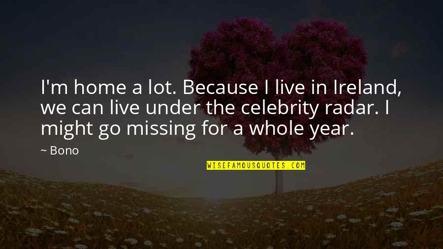 Alex Karev Meredith Grey Quotes By Bono: I'm home a lot. Because I live in