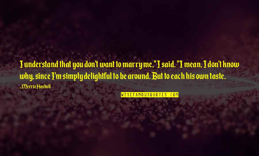 Alex Karev Meredith Grey Quotes By Merrie Haskell: I understand that you don't want to marry Alex Karev Meredith Grey Quotes By Merrie Haskell: I understand that you don't want to marry