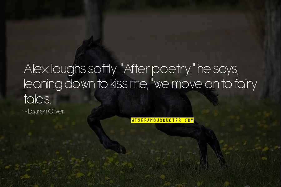Alex Lauren Oliver Quotes By Lauren Oliver: Alex laughs softly. "After poetry," he says, leaning