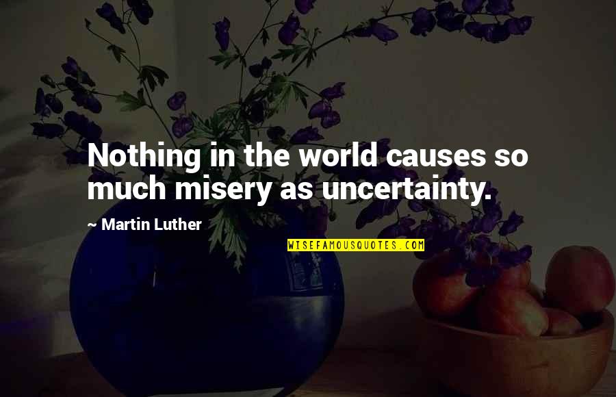 Alex Mercer Funny Quotes By Martin Luther: Nothing in the world causes so much misery