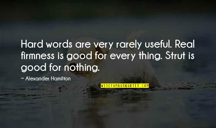 Alex Morgan Inspirational Quotes By Alexander Hamilton: Hard words are very rarely useful. Real firmness
