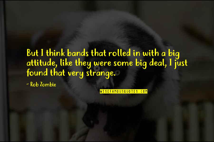 Alex Morgan Inspirational Quotes By Rob Zombie: But I think bands that rolled in with Alex Morgan Inspirational Quotes By Rob Zombie: But I think bands that rolled in with