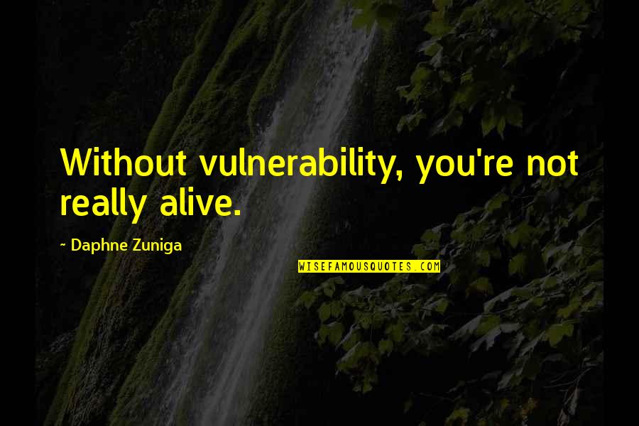 Alex Morgan Motivational Quotes By Daphne Zuniga: Without vulnerability, you're not really alive. Alex Morgan Motivational Quotes By Daphne Zuniga: Without vulnerability, you're not really alive.