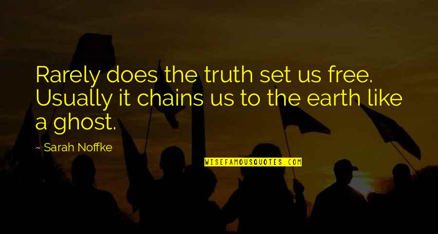 Alex Orthopaedics Quotes By Sarah Noffke: Rarely does the truth set us free. Usually