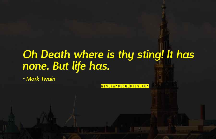 Alex Pacheco Quotes By Mark Twain: Oh Death where is thy sting! It has