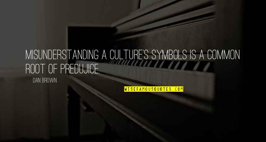 Alex Proyas Quotes By Dan Brown: Misunderstanding a culture's symbols is a common root